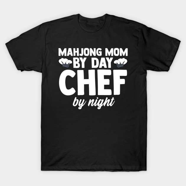 Mahjong Mom By Day Chef By Night Mahjong Player T-Shirt by sBag-Designs